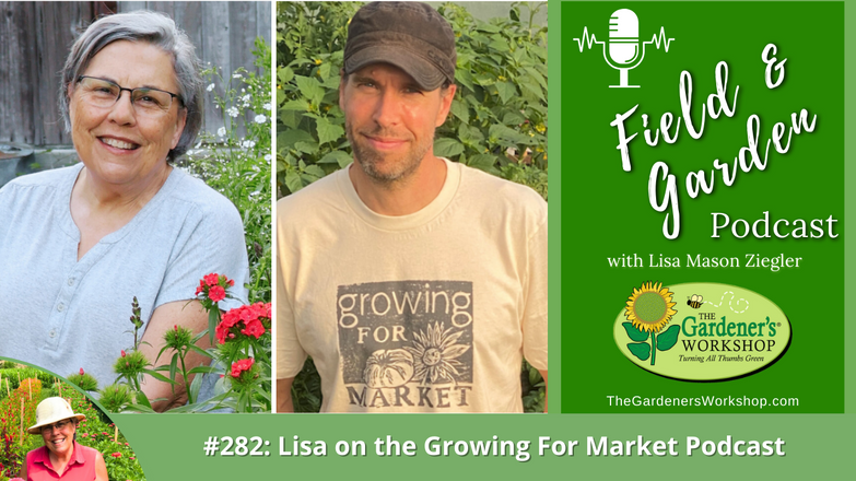 _282 Lisa on the Growing For Market Podcast