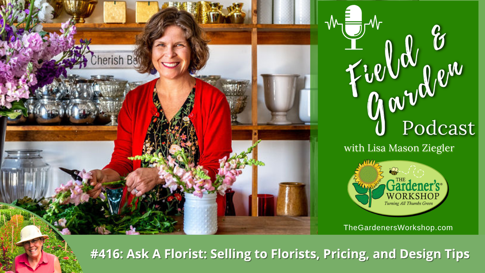 #416: Ask A Florist: Selling to Florists, Pricing, and Design Tips