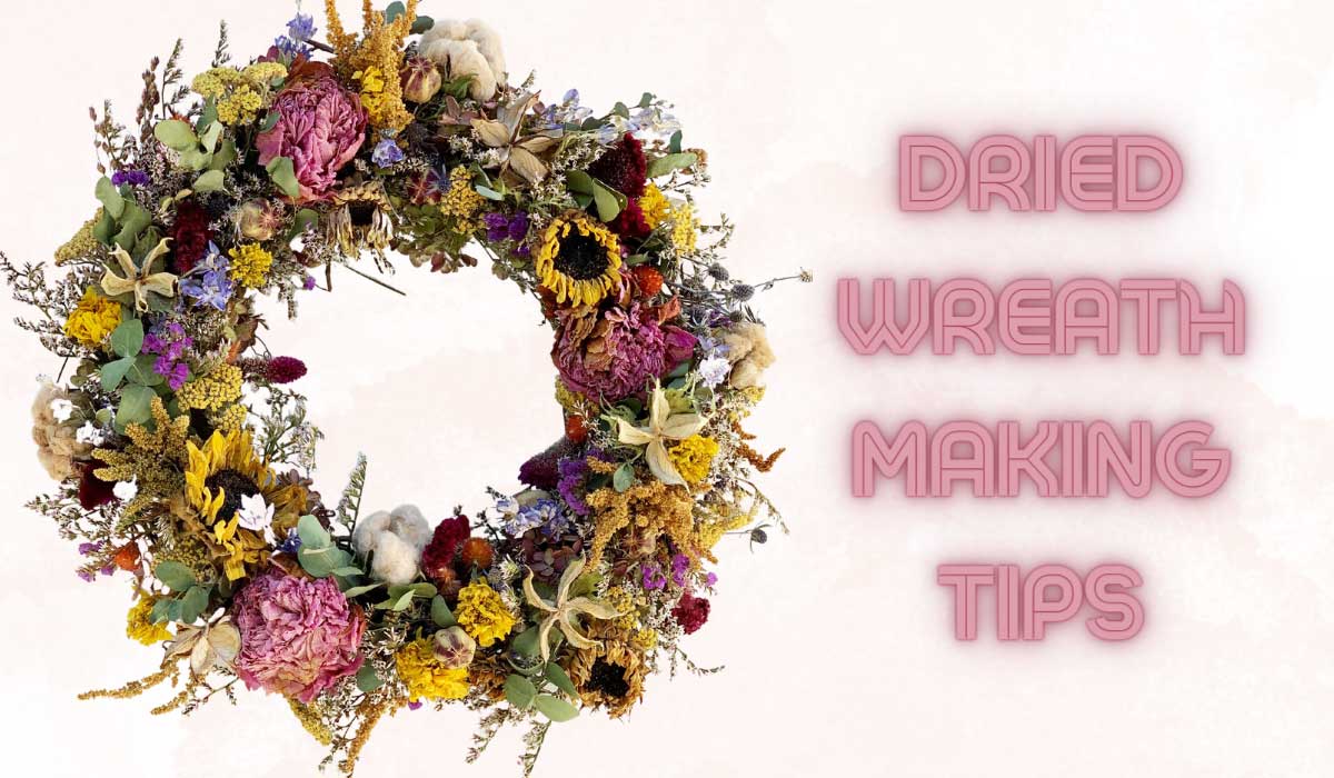 Dried Wreath Making Tips