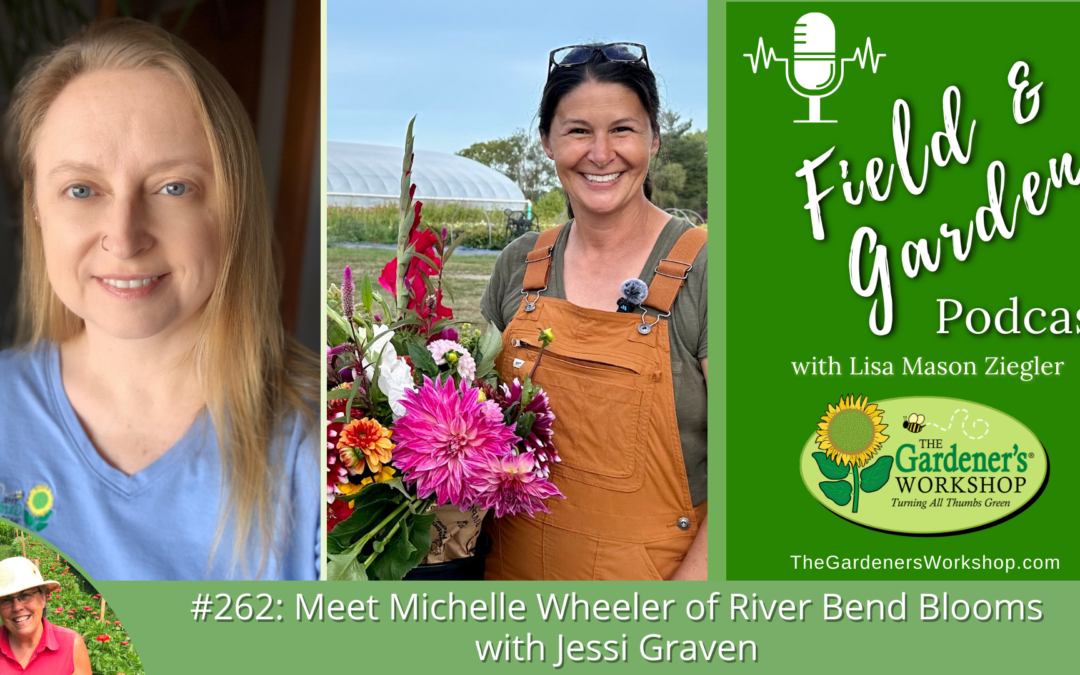 #262: Meet Michelle of River Bend Blooms, with Jessi Graven