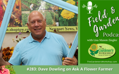#283: Dave Dowling On Ask A Flower Farmer
