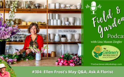 #304: Ellen Frost’s May Q&A, Ask A Florist